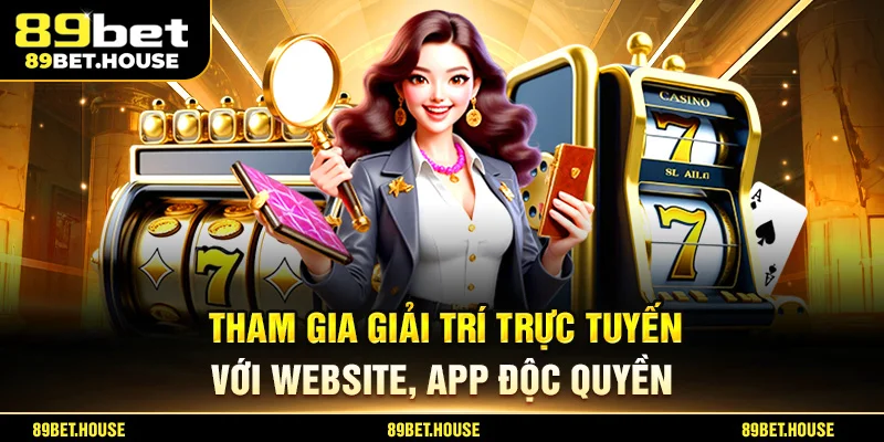 Tham gia giải trí trực tuyến với website, app độc quyền