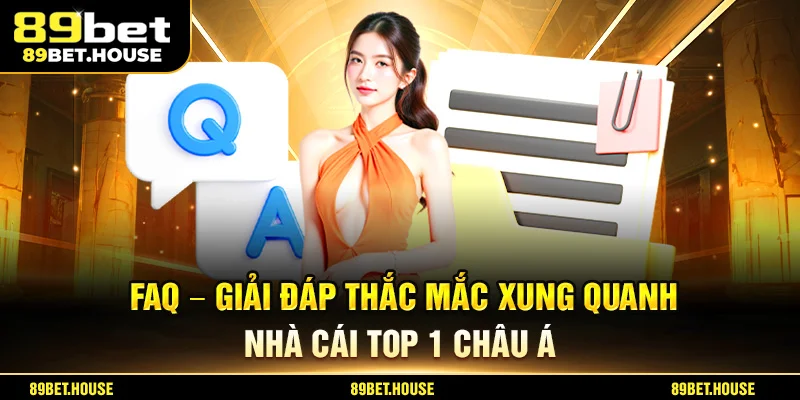 FAQ - Giải đáp thắc mắc xung quanh nhà cái top 1 châu Á